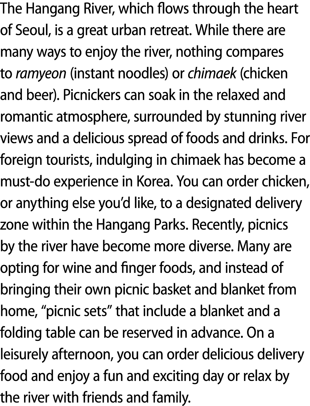 The Hangang River, which flows through the heart of Seoul, is a great urban retreat. While there are many ways to enj...