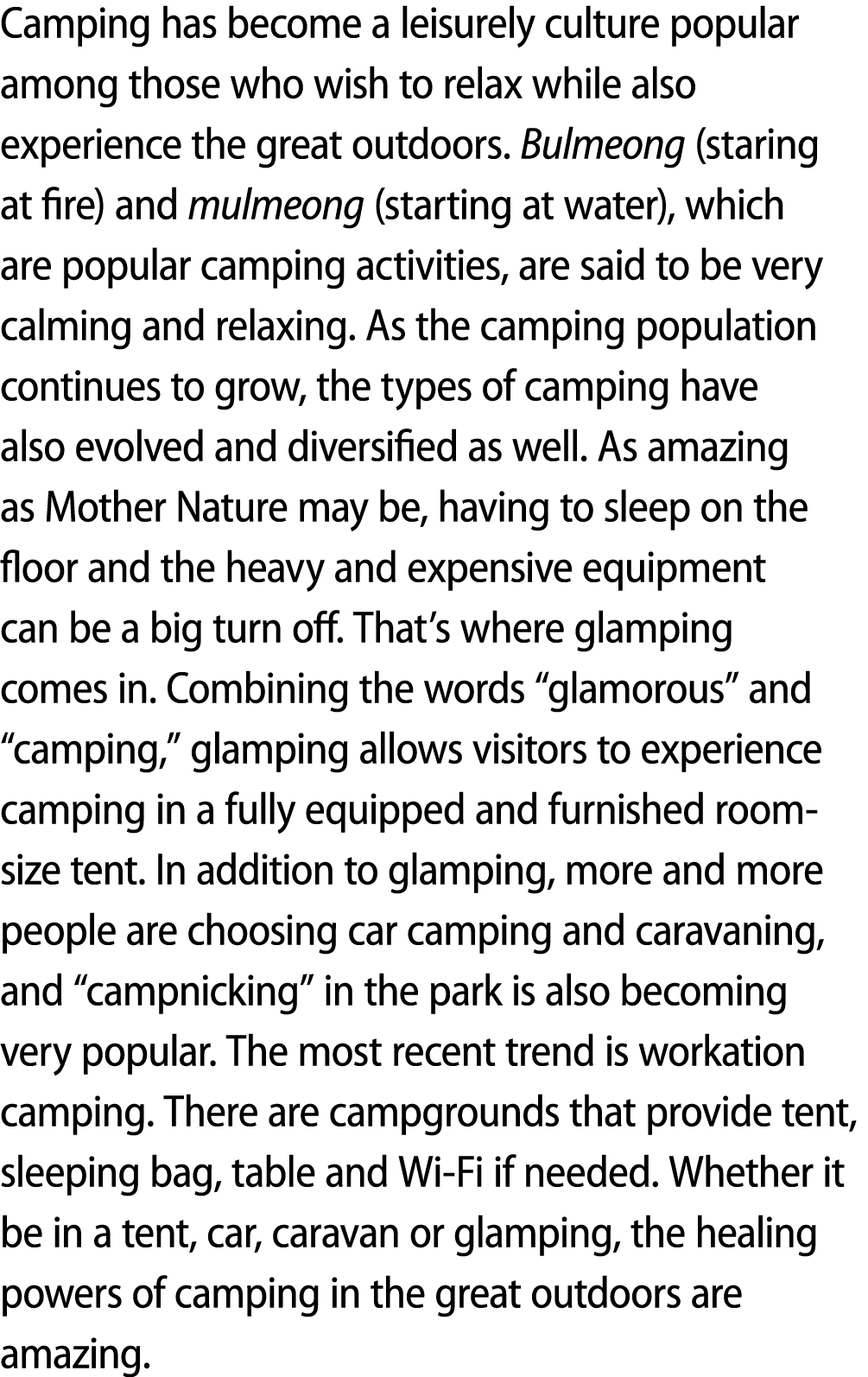 Camping has become a leisurely culture popular among those who wish to relax while also experience the great outdoors...