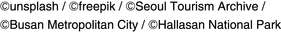 ©unsplash / ©freepik / ©Seoul Tourism Archive / ©Busan Metropolitan City / ©Hallasan National Park